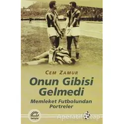 Onun Gibisi Gelmedi - Cem Zamur - İletişim Yayınevi