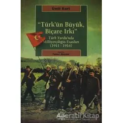 Türk’ün Büyük, Biçare Irkı - Ümit Kurt - İletişim Yayınevi