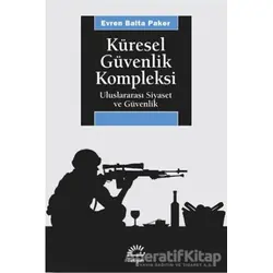 Küresel Güvenlik Kompleksi - Evren Balta - İletişim Yayınevi