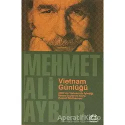 Vietnam Günlüğü - Mehmet Ali Aybar - İletişim Yayınevi
