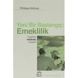 Yeni Bir Başlangıç: Emeklilik - Philippe Hofman - İletişim Yayınevi