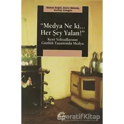 Medya Ne Ki.. Her Şey Yalan! - Hakan Ergül - İletişim Yayınevi