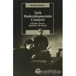 Türk Modernleşmesinin Cinsiyeti - Serpil Sancar - İletişim Yayınevi