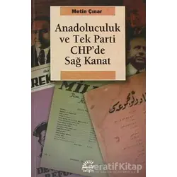 Anadoluculuk ve Tek Parti CHP’de Sağ Kanat - Metin Çınar - İletişim Yayınevi