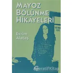 Mayoz Bölünme Hikayeleri - Evrim Alataş - İletişim Yayınevi