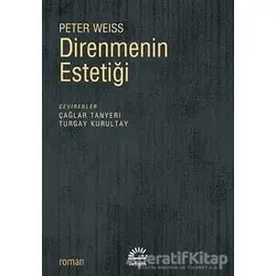 Direnmenin Estetiği - Peter Weiss - İletişim Yayınevi
