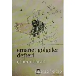 Emanet Gölgeler Defteri - Ethem Baran - İletişim Yayınevi