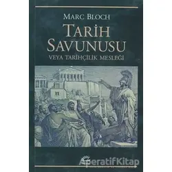Tarih Savunusu veya Tarihçilik Mesleği - Marc Bloch - İletişim Yayınevi