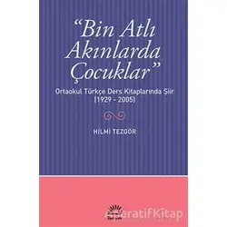 Bin Atlı Akınlarda Çocuklar: Ortaokul Türkçe Ders Kitaplarında Şiir ( 1929-2005)