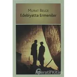 Edebiyatta Ermeniler - Murat Belge - İletişim Yayınevi