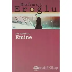 Emine: Fay Kırığı 2 - Mehmet Eroğlu - İletişim Yayınevi