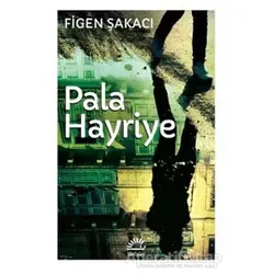 Pala Hayriye - Figen Şakacı - İletişim Yayınevi