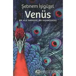 Venüs: Bir Aile Tarihçesi Bir Yaşamöyküsü - Şebnem İşigüzel - İletişim Yayınevi