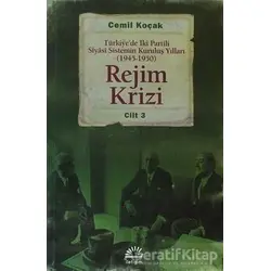 Rejim Krizi: Türkiyede İki Partili Siyasi Sistemin Kuruluş Yılları (1945-1950) Cilt 3