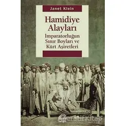 Hamidiye Alayları: İmparatorluğun Sınır Boyları ve Kürt Aşiretleri - Janet Klein - İletişim Yayınevi