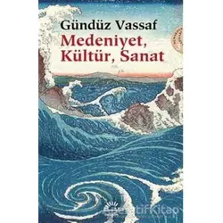 Medeniyet, Kültür, Sanat - Gündüz Vassaf - İletişim Yayınevi