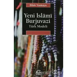Yeni İslami Burjuvazi - Dilek Yankaya - İletişim Yayınevi