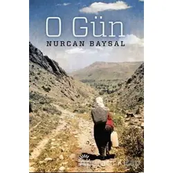 O Gün - Nurcan Baysal - İletişim Yayınevi