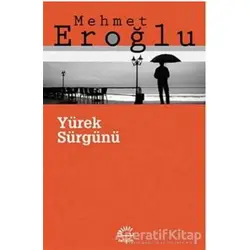 Yürek Sürgünü - Mehmet Eroğlu - İletişim Yayınevi