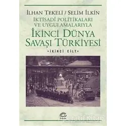 İkinci Dünya Savaşı Türkiyesi 2. Cilt - İlhan Tekeli - İletişim Yayınevi
