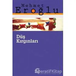 Düş Kırgınları - Mehmet Eroğlu - İletişim Yayınevi