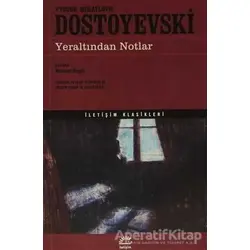Yeraltından Notlar - Fyodor Mihayloviç Dostoyevski - İletişim Yayınevi