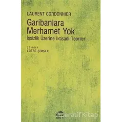 Garibanlara Merhamet Yok - Laurent Cordonnier - İletişim Yayınevi