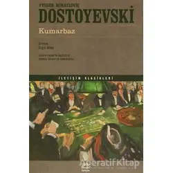 Kumarbaz - Fyodor Mihayloviç Dostoyevski - İletişim Yayınevi