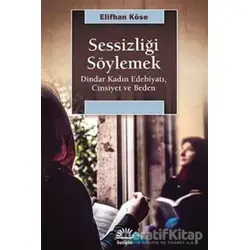 Sessizliği Söylemek - Elifhan Köse - İletişim Yayınevi