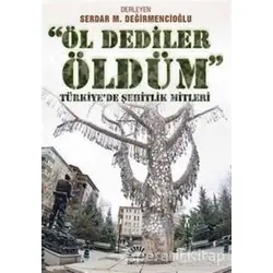 Öl Dediler Öldüm - Serdar M. Değirmencioğlu - İletişim Yayınevi