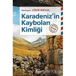 Karadenizin Kaybolan Kimliği - Uğur Biryol - İletişim Yayınevi