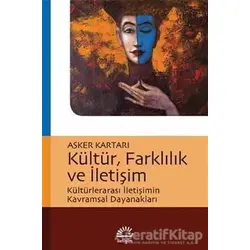 Kültür, Farklılık ve İletişim - Asker Kartarı - İletişim Yayınevi