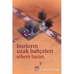 Bozkırın Uzak Bahçeleri - Ethem Baran - İletişim Yayınevi