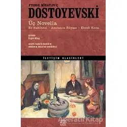 Üç Novella - Fyodor Mihayloviç Dostoyevski - İletişim Yayınevi