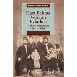 Hacı Bektaş Veli’nin Evlatları / “Yol”un Mürşitleri: Ulusoy Ailesi