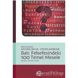 Batı Felsefesindeki 100 Temel Mesele - Michael Bruce - İletişim Yayınevi