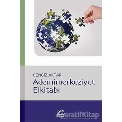 Ademimerkeziyet Elkitabı - Cengiz Aktar - İletişim Yayınevi
