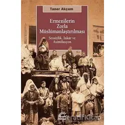 Ermenilerin Zorla Müslümanlaştırılması - Taner Akçam - İletişim Yayınevi
