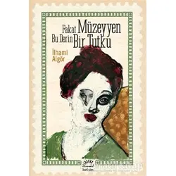 Fakat Müzeyyen Bu Derin Bir Tutku - İlhami Algör - İletişim Yayınevi