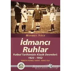 İdmancı Ruhlar : Futbol Tarihimizİn Klasik Devreleri (1923-1952) - Türkiye Futbol Tarihi 2. Cilt