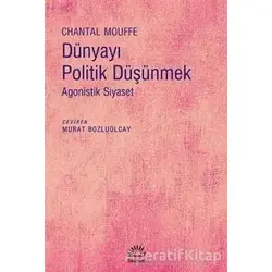 Dünyayı Politik Düşünmek - Chantal Mouffe - İletişim Yayınevi