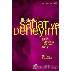 15. Yüzyılda Sanat ve Deneyim - Michael Baxandall - İletişim Yayınevi