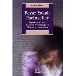 Beyaz Yakalı Eşcinseller - Aysun Öner - İletişim Yayınevi