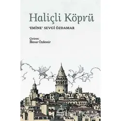 Haliçli Köprü - Emine Sevgi Özdamar - İletişim Yayınevi