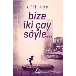 Bize İki Çay Söyle - Elif Key - İletişim Yayınevi