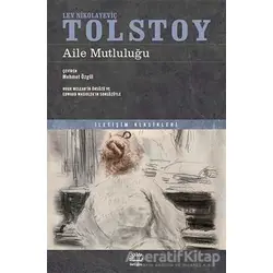 Aile Mutluluğu - Lev Nikolayeviç Tolstoy - İletişim Yayınevi