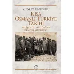 Kısa Osmanlı - Türkiye Tarihi - Kudret Emiroğlu - İletişim Yayınevi