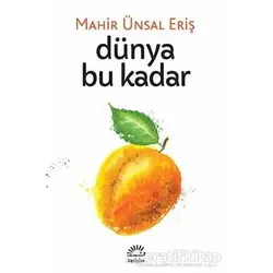Dünya Bu Kadar - Mahir Ünsal Eriş - İletişim Yayınevi