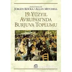19. Yüzyıl Avrupası’nda Burjuva Toplumu - Kolektif - İletişim Yayınevi