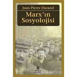Marx’ın Sosyolojisi - Jean-Pierre Durand - Birikim Yayınları